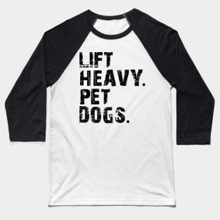 lift heavy pet dogs Baseball T-Shirt